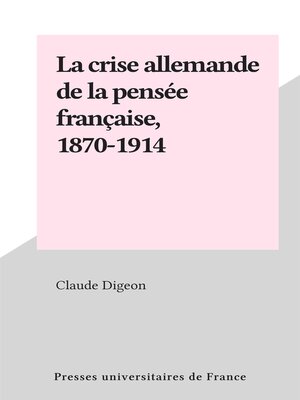 cover image of La crise allemande de la pensée française, 1870-1914